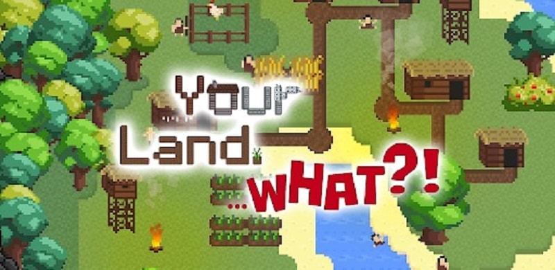 Your Land. WHAT?! v1.2.1 MOD APK (Unlocked)